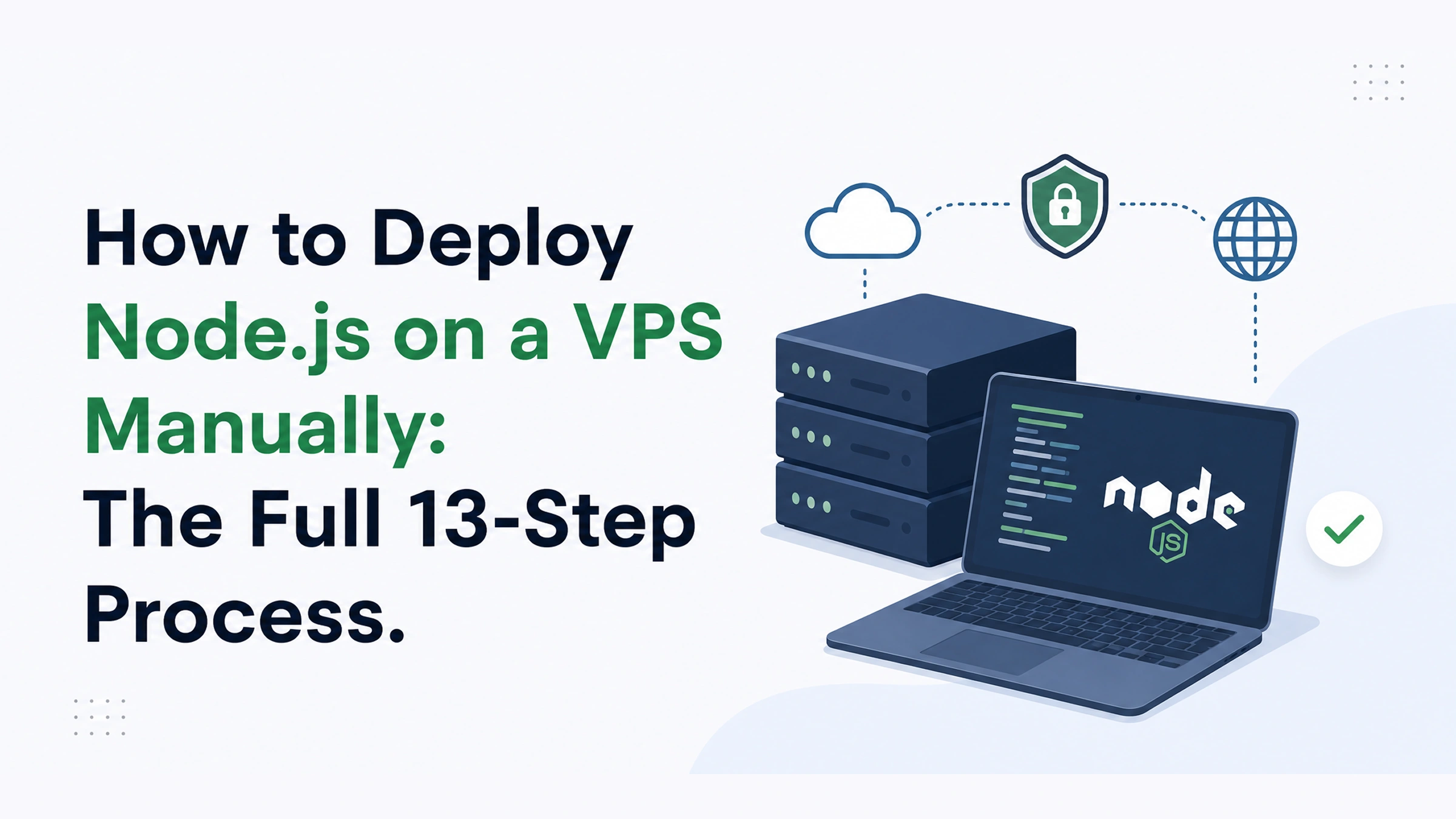 Manual Node.js deployment on a Linux VPS: the full 13-step process covering server setup, PM2, Nginx, and SSL